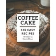 thumbnail image 1 of 150 Easy Coffee Cake Recipes: A Timeless Easy Coffee Cake Cookbook, (Paperback), 1 of 1