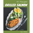 thumbnail image 1 of 150 Grilled Salmon Recipes: Explore Grilled Salmon Cookbook NOW!, (Paperback), 1 of 1