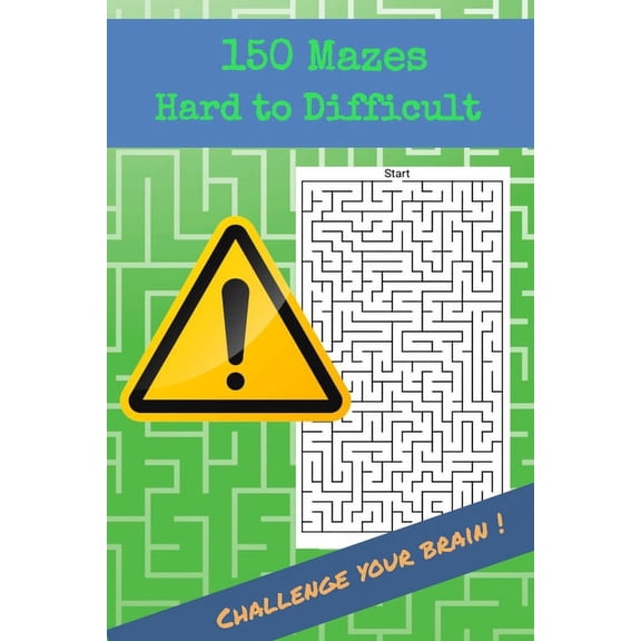 150 Mazes Hard to Difficult Challenge your brain !: Brain Challenging Maze Game Book for Teens, Young Adults, Adults, Se, (Paperback)