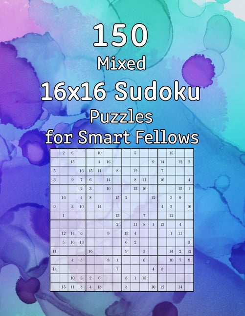 150 Mixed 16x16 Sudoku Puzzles for Smart Fellows: Sudoku Book incl. Solutions Perfect as a Gift for Grandpa, (Paperback)