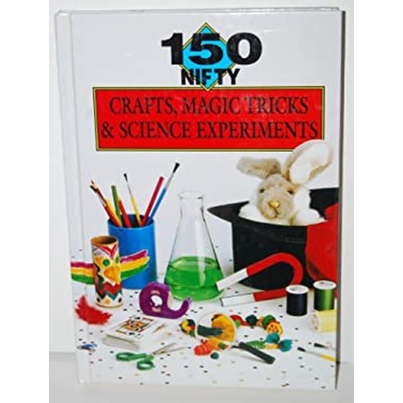 Pre-Owned 150 Nifty Crafts, Magic Tricks Science Experiments Hardcover Cambria Cohen, Elizabeth Wood, Eric Ladizinsky, Lisa Melton
