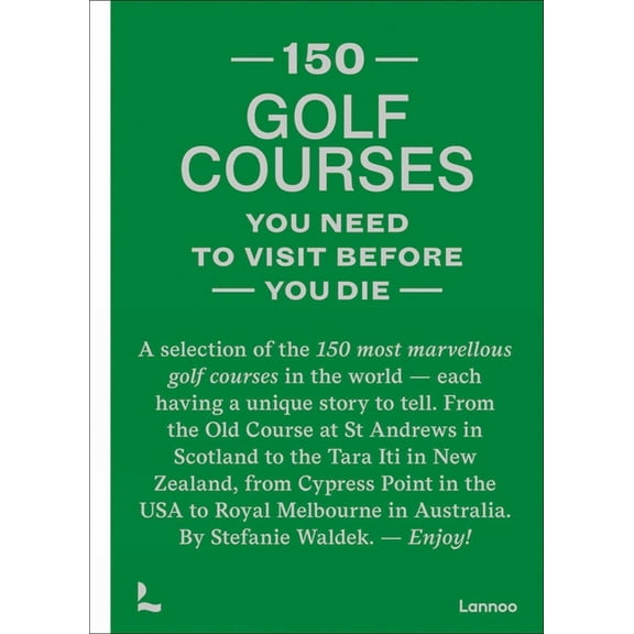 150 Series: Golf Courses You Need To Visit Before You Die, Book, (Hardcover)