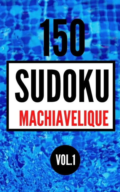 150 Sudoku machiavélique Vol.1: Sudoku adulte petit format difficile - diabolique - extreme 150 Grilles sodoku 9x9 machiavelique avec solutions pour les experts Livre de jeux sudoku pour adultes Enigm