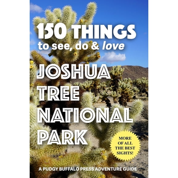 150 Things to See, Do & Love: Joshua Tree National Park, (Paperback)