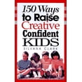 thumbnail image 1 of Pre-Owned 150 Ways to Raise Creative, Confident Kids Paperback, 1 of 1