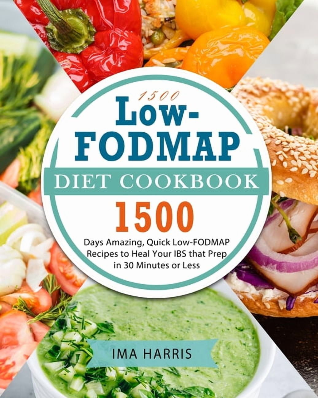 1500 Low-FODMAP Diet Cookbook: 1500 Days Amazing, Quick Low-FODMAP Recipes to Heal Your IBS that Prep in 30 Minutes or L, (Paperback)