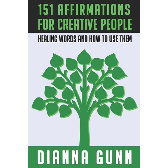 151 Affirmations for Creative People: Healing Words and How to Use Them, (Paperback)