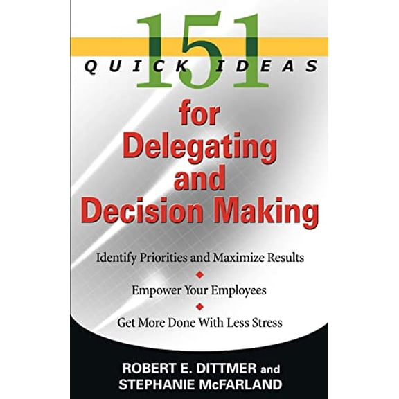 Pre-Owned 151 Quick Ideas for Delegating and Decision-Making (Paperback) 1564149617 9781564149619