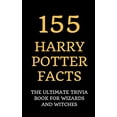 thumbnail image 1 of Pre-Owned 155 Harry Potter Facts: The Ultimate Trivia Book for Wizards and Witches (Paperback) 1790784735 9781790784738, 1 of 1