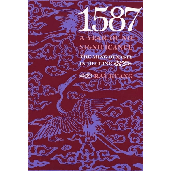 1587, a Year of No Significance: The Ming Dynasty in Decline