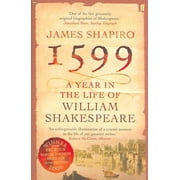 1599 a Year in the Life of William Shakespeare