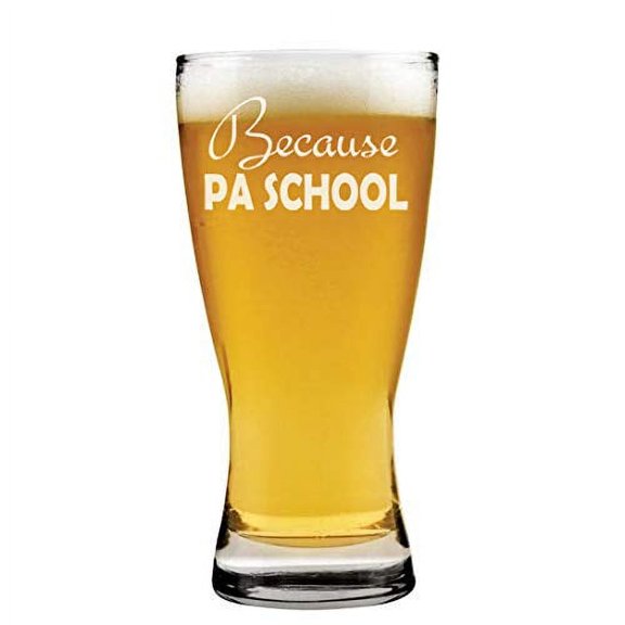 15oz Beer Pilsner Glass Because PA School Physician Assistant Funny Student