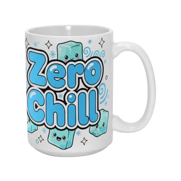 15oz "Zero Chill" Ceramic Mug – Bold Graphic Design, Inspirational Quote Coffee Cup for Daily Use