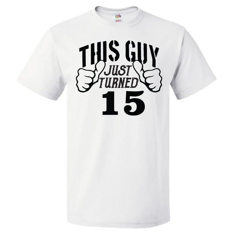 Birthday shirts for hotsell 15 year olds