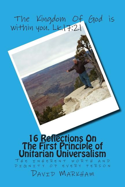 The Seven Principles of Unitarian Universalism: 16 Reflections On The ...