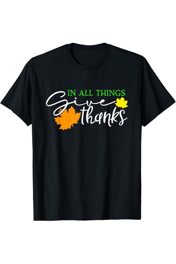 In All Things Give Thanks Fall Thanksgiving Cute Thankful T-Shirt