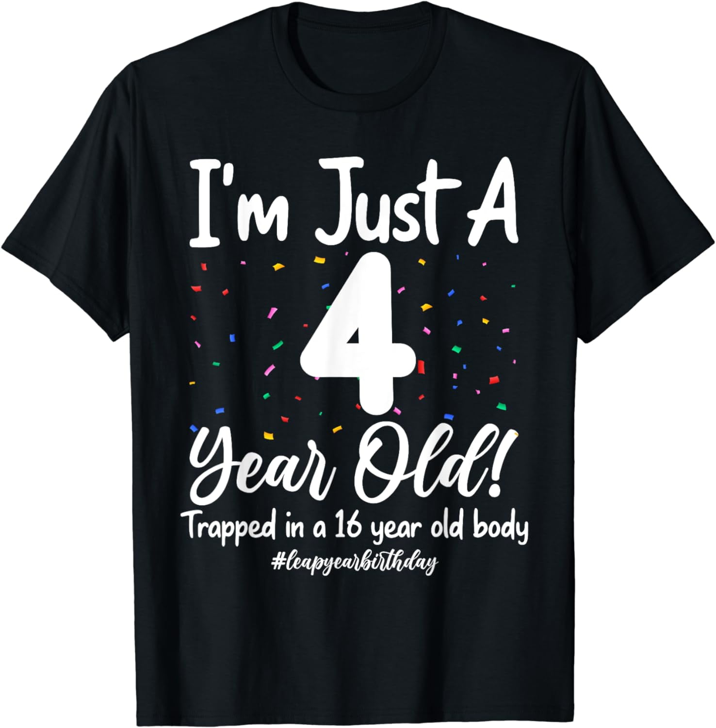16 Years Old Birthday Leap Year 4 Funny Boys Girls Kid Gifts TShirt