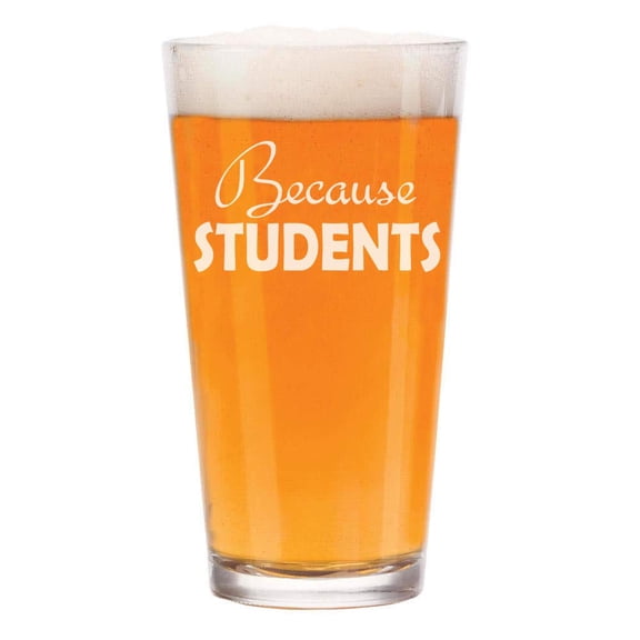 16 oz Beer Pint Glass Because Students Teacher