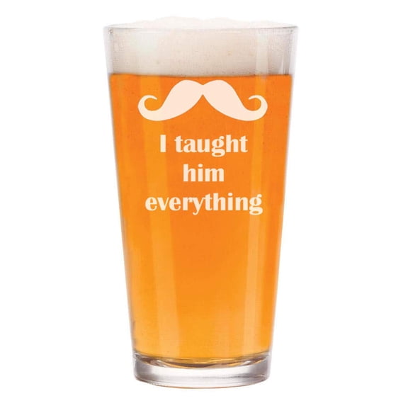 16 oz Beer Pint Glass Father of the Groom I Taught Him Everything Mustache