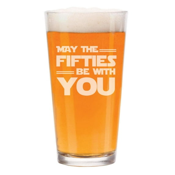 16 oz Beer Pint Glass Gift May The Fifties Be With You 50th Birthday Funny 50 Year Old