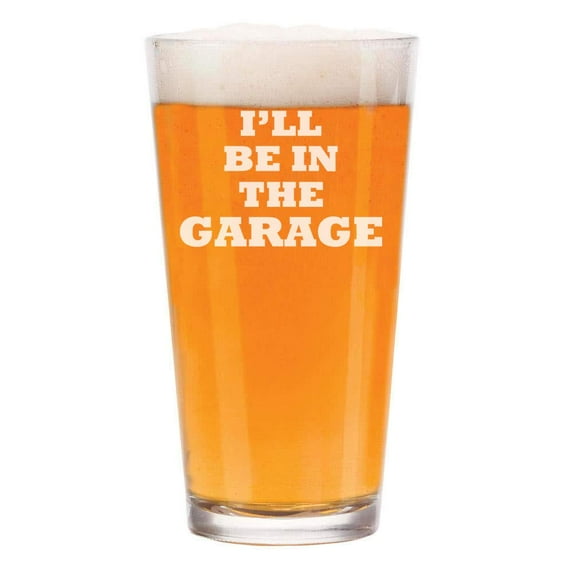 16 oz Beer Pint Glass I'll Be In The Garage Funny Dad Father Gift