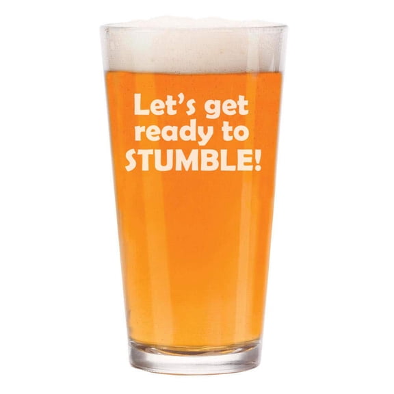16 oz Beer Pint Glass Let's Get Ready To Stumble