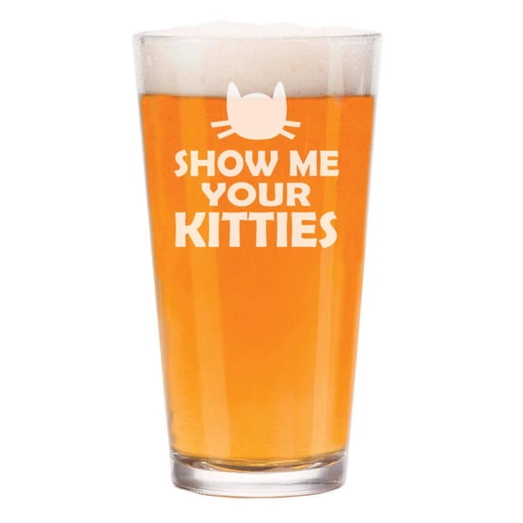 16 oz Beer Pint Glass Show Me Your Kitties Funny Cat