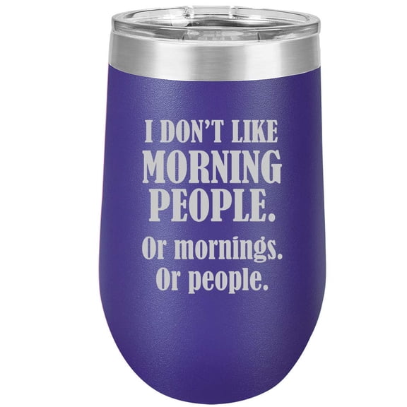 16 oz Double Wall Vacuum Insulated Stainless Steel Stemless Wine Tumbler Glass Coffee Travel Mug With Lid I Don't Like Morning People Or Mornings Or People Funny (Purple)