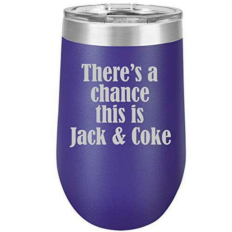 https://i5.walmartimages.com/seo/16-oz-Double-Wall-Vacuum-Insulated-Stainless-Steel-Stemless-Wine-Tumbler-Glass-Coffee-Travel-Mug-With-Lid-There-s-A-Chance-This-Is-Jack-Coke-Purple_d37e2b42-4ab4-48de-ab6e-8c9e6926a392.a312249a3489352e01b9e2e586496b7c.jpeg?odnHeight=768&odnWidth=768&odnBg=FFFFFF