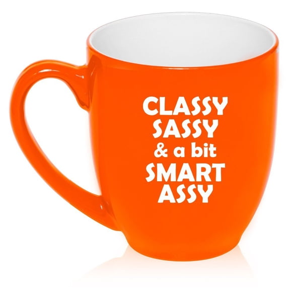 16 oz Large Bistro Mug Ceramic Coffee Tea Glass Cup Classy Sassy And A Bit Smart Assy (Orange)