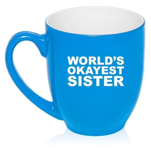 16 oz Large Bistro Mug Ceramic Coffee Tea Glass Cup World's Okayest Sister (Light Blue)