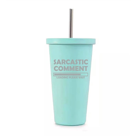 16 oz Stainless Steel Double Wall Insulated Tumbler Pool Beach Cup Travel Mug With Straw Sarcastic Comment Loading Please Wait Funny (Teal)