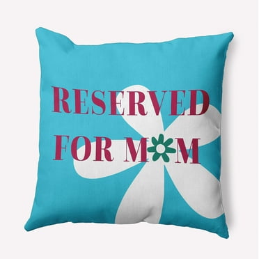 16" x 16" Simply Daisy Reserved for Mom with Flowers Indoor/Outdoor Pillow, Turquoise Qty 1