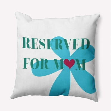 16" x 16" Simply Daisy Reserved for Mom with Hearts Indoor/Outdoor Pillow, Turquoise Qty 1