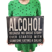 16x12.5 ALCOHOL BECAUSE NO GREAT STORY STARTED SOMEONE EATING A SALAD - Sign