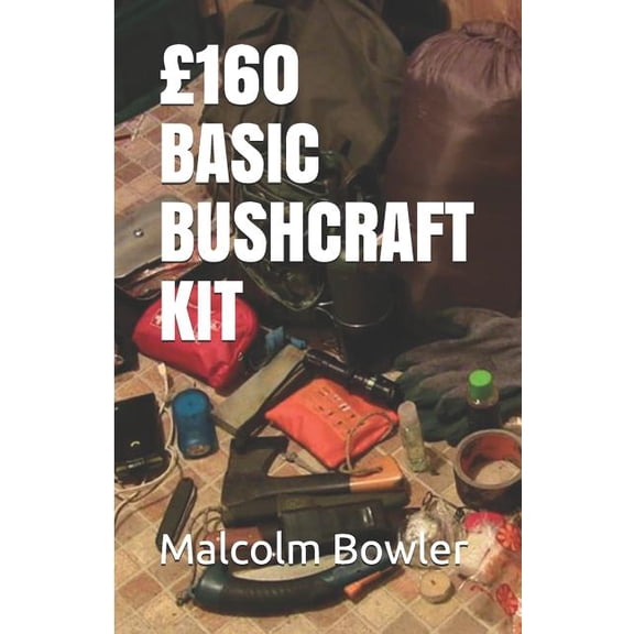 160 BASIC BUSHCRAFT KIT Paperback 1719829616 9781719829618 malcolm bowler