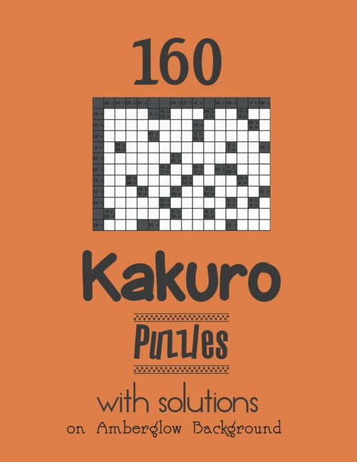 160 Kakuro Puzzles with solutions: Kakuro puzzle books - Have a Blast!, (Paperback)