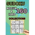 thumbnail image 1 of 160 Medium & Hard Sudoku Collections: Sudoku Book for Adults, Teens & Seniors, Puzzles with Detailed Step-by-step for Be, (Paperback), 1 of 1