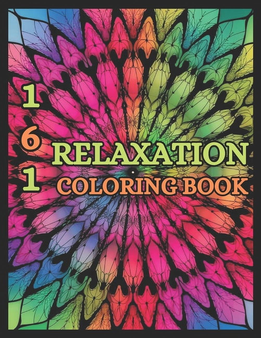 161 RELAXATION ADULT COLORING BOOK Colorful Dreams: A Journey into Adult Coloring Bliss. Reviling: patterns, fantasy, scenes etc (Paperback)