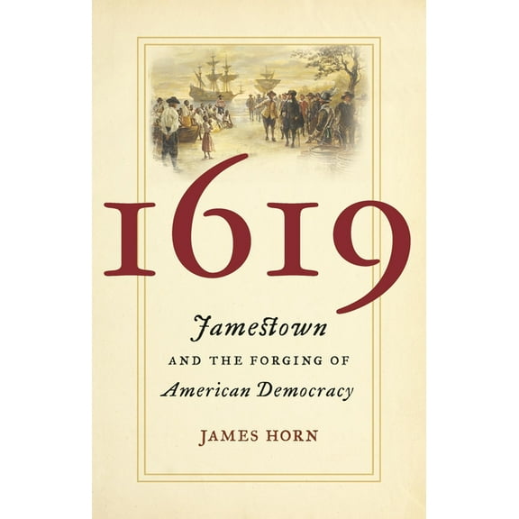 1619: Jamestown and the Forging of American Democracy, (Hardcover)