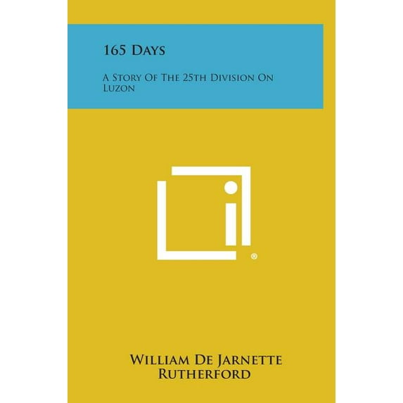 165 Days : A Story of the 25th Division on Luzon (Hardcover)