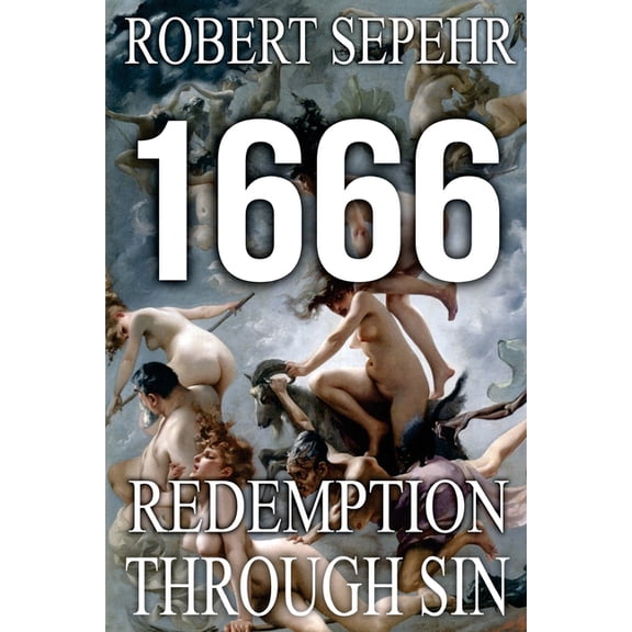 1666 Redemption Through Sin: Global Conspiracy in History, Religion, Politics and Finance, (Paperback)