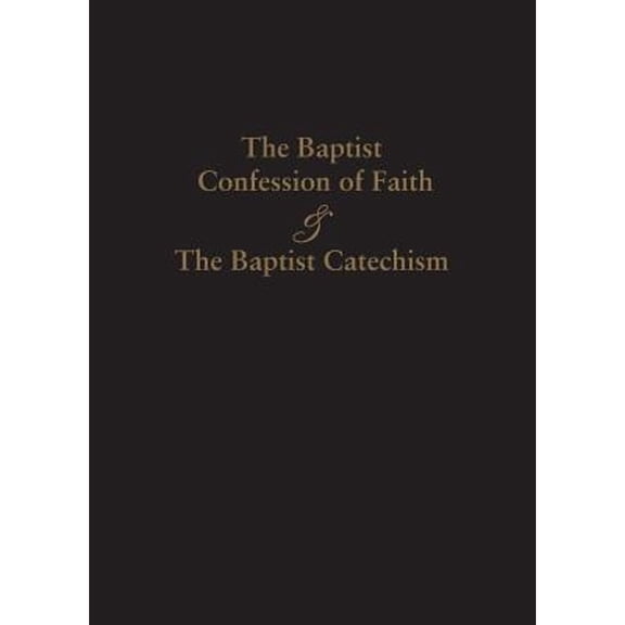 Pre-Owned 1689 BAPTIST CONFESSION OF FAITH & THE BAPTIST CATECHISM (Paperback) 9781599253770
