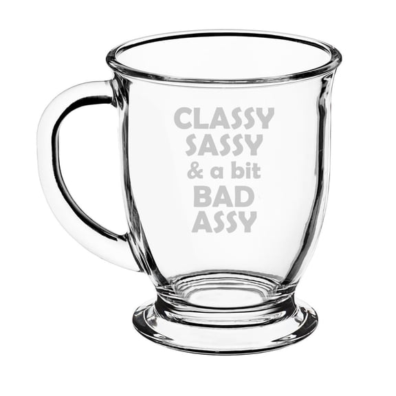 16oz Glass Coffee Mug Tea Glass Gift Classy Sassy And A Bit Bad Assy