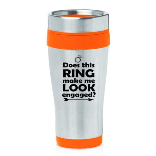 16oz Insulated Stainless Steel Travel Mug Coffee Mug Tumbler Does this ring make me look engaged, Engagement Gift (Orange)