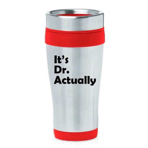 16oz Insulated Stainless Steel Travel Mug Coffee Mug Tumbler It's Dr Actually PHD Graduation Gift Student Funny (Red)