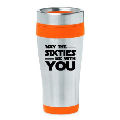 16oz Insulated Stainless Steel Travel Mug Coffee Mug Tumbler May The Sixties Be With You 60th Birthday Gift Funny 60 Year Old (Orange)