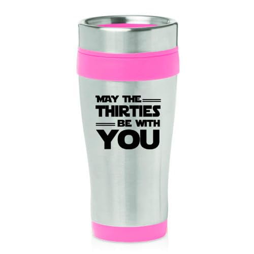 16oz Insulated Stainless Steel Travel Mug Coffee Mug Tumbler May The Thirties Be With You 30th Birthday Gift Funny 30 Year Old (Pink)