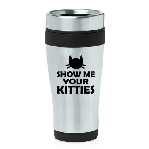 16oz Insulated Stainless Steel Travel Mug Coffee Mug Tumbler Show Me Your Kitties Funny Cat (Black)
