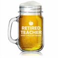 thumbnail image 1 of 16oz Mason Jar Glass Mug w/Handle Funny Retired Teacher Every Child Left Behind, 1 of 1